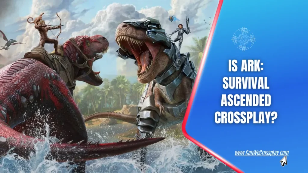 Ark Survival Ascended Poster Next to The Blog Title - Is Ark Survival Ascended Crossplay?