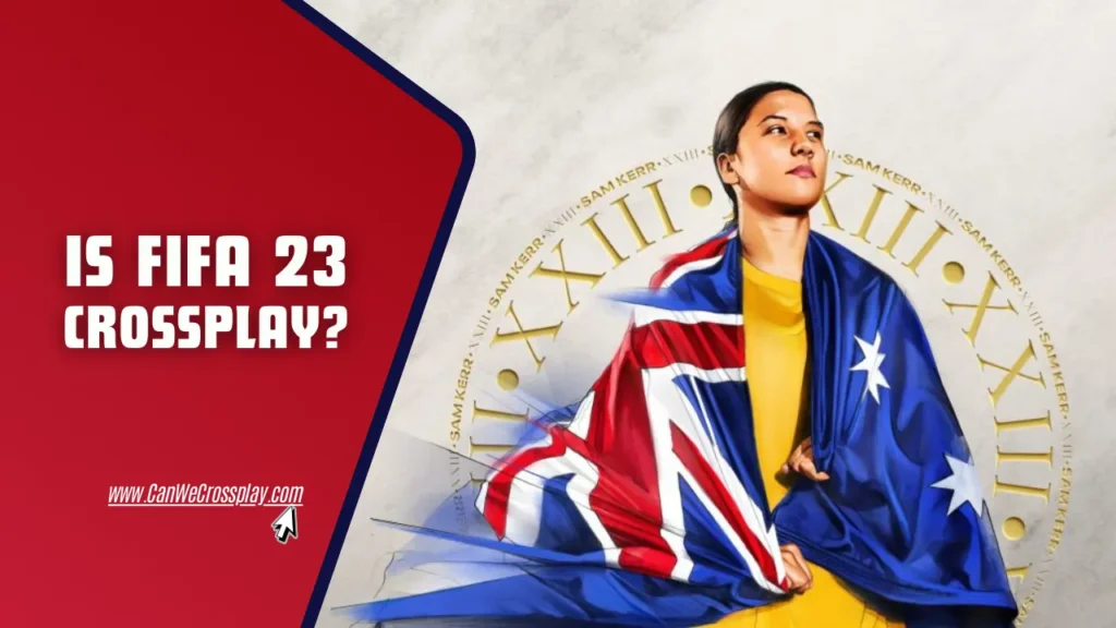 FIFA 23 Game Banner Featuring Australian Footballer Sam Kerr With Blog Title Text - Is FIFA 23 Crossplay?