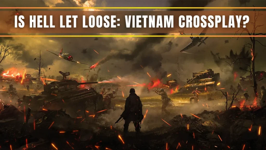 Hell Let Loose Vietnam Promo Banner With Blog Title Text - Is Hell Let Loose Vietnam Crossplay?