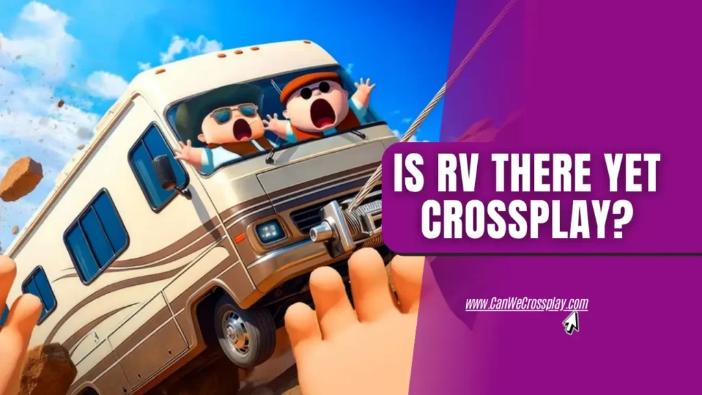 Game Screenshot With Blog Title Text - Is RV There Yet Crossplay?