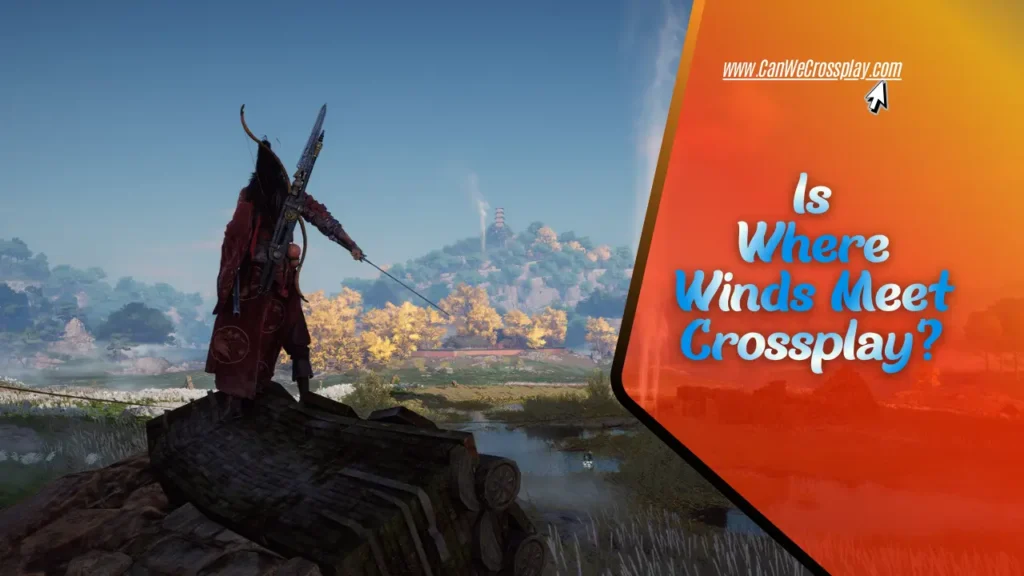 Featured Game Screenshot With Blog Title Text - Is Where Winds Meet Crossplay?